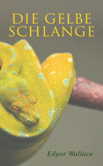 Die gelbe Schlange - Edgar Wallace