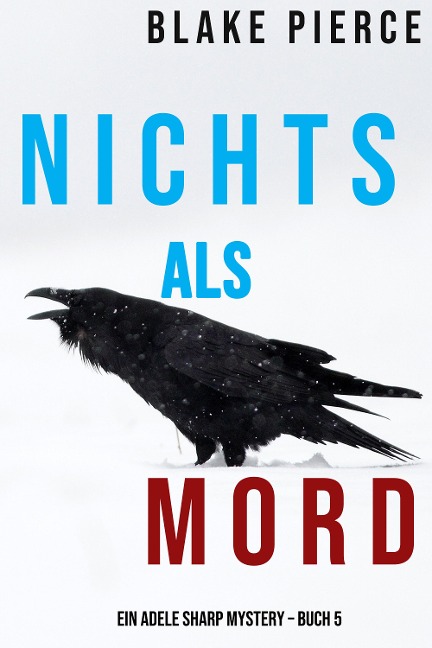 Nichts Als Mord (Ein Adele Sharp Mystery - Buch 5) - Blake Pierce