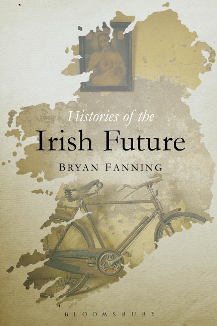 Histories of the Irish Future - Bryan Fanning