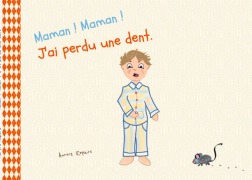 Cover-Bild zum Titel 'Maman ! Maman ! J'ai perdu une dent' von 'Aurore Ropars'