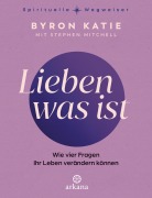 Cover-Bild zum Titel 'Lieben was ist' von 'Byron Katie, Stephen Mitchell'
