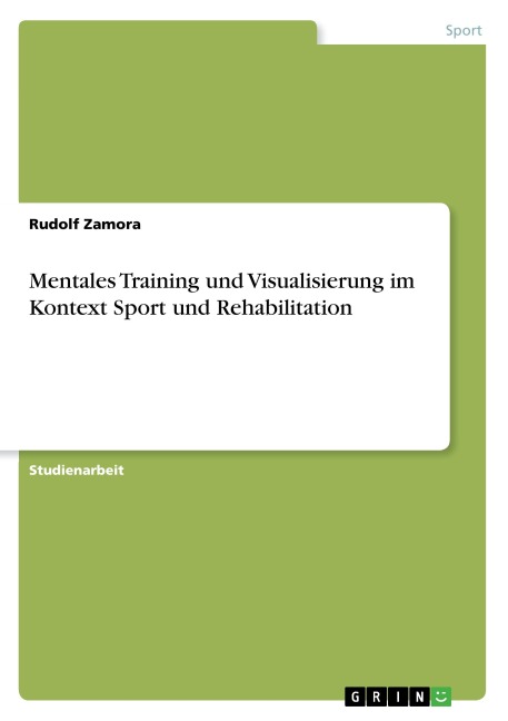 Mentales Training und Visualisierung im Kontext Sport und Rehabilitation - Rudolf Zamora