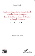 Les trois étapes de la vie spirituelle chez les Pères syriaques: Jean le solitaire, Isaac de Ninive et Joseph Hazzaya - Maroki