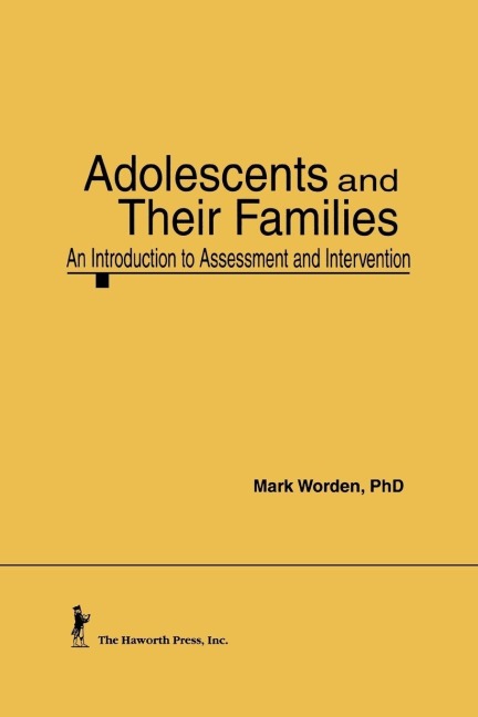Adolescents and Their Families - Terry S Trepper, Mark Worden