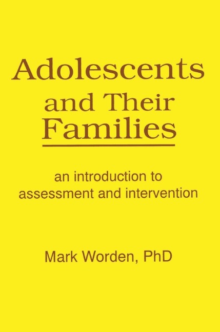 Adolescents and Their Families - Terry S Trepper, Mark Worden