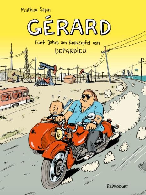 Gérard. Fünf Jahre am Rockzipfel von Depardieu. - Mathieu Sapin
