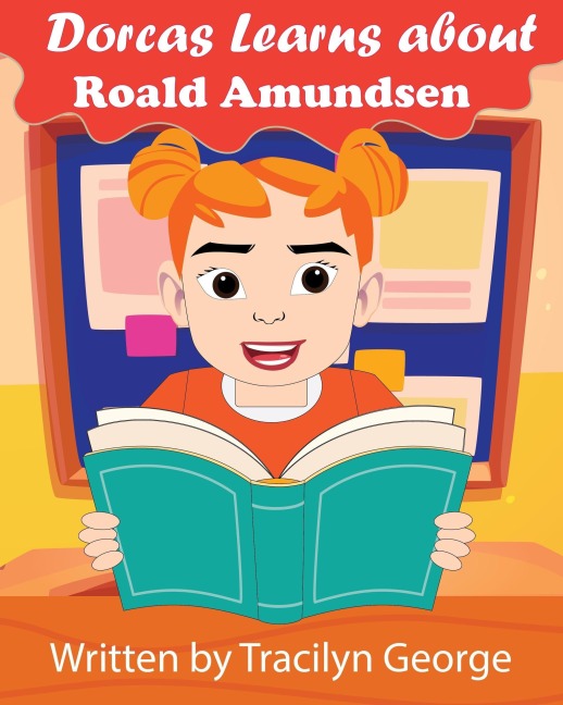 Dorcas Learns About Roald Amundsen - Tracilyn George