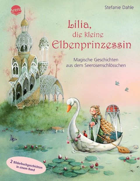 Lilia, die kleine Elbenprinzessin. Magische Geschichten aus dem Seerosenschlösschen - Stefanie Dahle