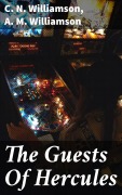 Cover-Bild zum Titel 'The Guests Of Hercules' von 'C. N. Williamson, A. M. Williamson'