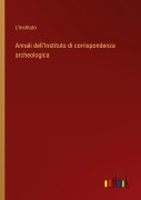 Cover-Bild zum Titel 'Annali dell'Instituto di corrispondenza archeologica' von 'L'Instituto'