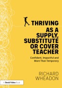 Cover-Bild zum Titel 'Thriving as a Supply, Substitute or Cover Teacher' von 'Richard Wheadon'