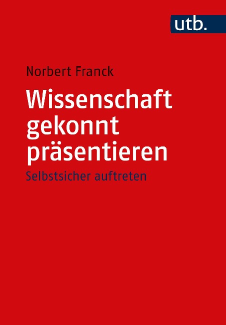 Wissenschaft gekonnt präsentieren - Norbert Franck