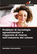 Cover-Bild zum Titel 'Problemi di tecnologie agroalimentari a risparmio di risorse nell'industria del cotone' von 'Rashidov Raxmatullo'