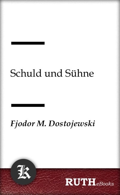 Schuld und Sühne - Fjodor Michailowitsch Dostojewski