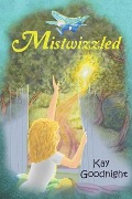 Mistwizzled - Kay Goodnight