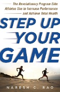 Cover-Bild zum Titel 'Step Up Your Game' von 'Naresh C. Rao'