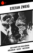 Cover-Bild zum Titel 'Der Kampf mit dem Dämon: Hölderlin - Kleist - Nietzsche' von 'Stéphane Zweig'