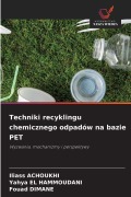 Cover-Bild zum Titel 'Techniki recyklingu chemicznego odpadów na bazie PET' von 'Iliass Achoukhi, Yahya El Hammoudani, Fouad Dimane'