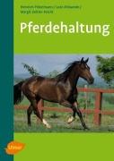Cover-Bild zum Titel 'Pferdehaltung' von 'Heinrich Pirkelmann, Lutz Ahlswede, Margit H. Zeitler-Feicht'