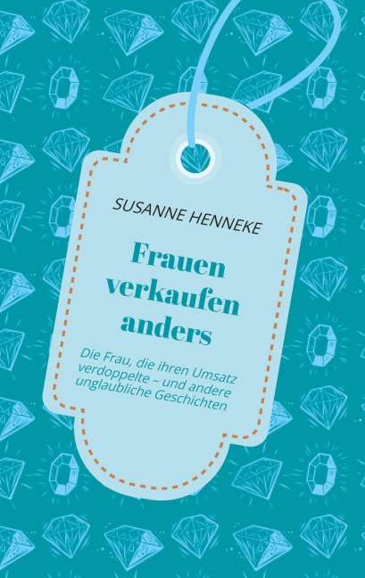Frauen verkaufen anders - Susanne Henneke