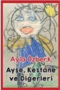 Cover-Bild zum Titel 'Ayse, Kestane ve Digerleri' von 'Ayla Özberk'