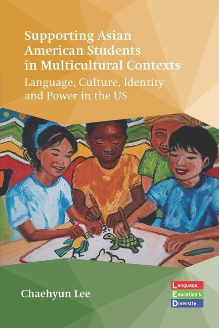 Supporting Asian American Students in Multicultural Contexts - Chaehyun Lee
