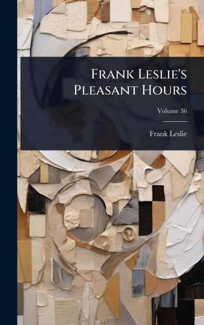 Frank Leslie's Pleasant Hours - Frank Leslie