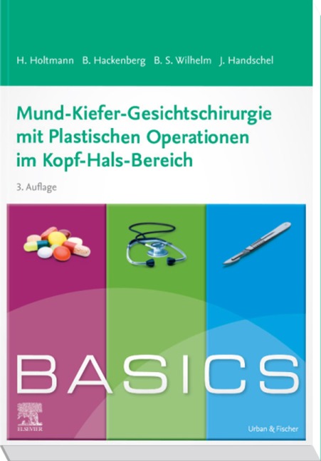 BASICS Mund-Kiefer-Gesichtschirurgie mit Plastischen Operationen im Kopf-Hals-Bereich (3e) - Henrik Holtmann, Berit Hackenberg, Sven Bastian Wilhelm, Jörg Handschel