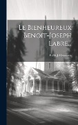 Cover-Bild zum Titel 'Le Bienheureux Benoît-joseph Labre...' von 'F -M -J Desnoyers'