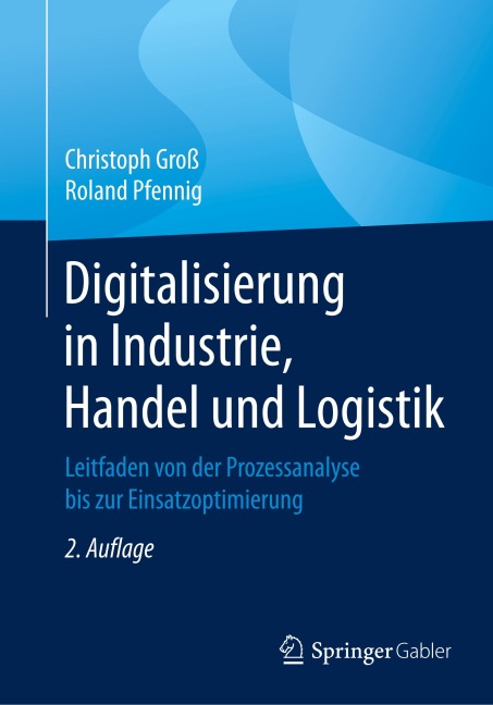 Digitalisierung in Industrie, Handel und Logistik - Christoph Groß, Roland Pfennig