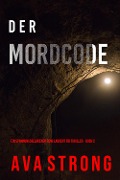 Der Mordcode (Ein spannungsgeladener Remi Laurent FBI Thriller - Buch 2) - Ava Strong