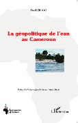 Cover-Bild zum Titel 'La géopolitique de l'eau au Cameroun' von 'Frank Ebogo'