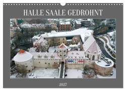 Cover-Bild zum Titel 'HALLE SAALE GEDROHNT 2027 (Wandkalender 2027 DIN A3 quer), CALVENDO Monatskalender' von 'Steffen Schellhorn'