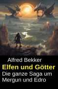 Cover-Bild zum Titel 'Elfen und Götter - Die ganze Saga um Mergun und Edro' von 'Alfred Bekker'