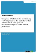 Cover-Bild zum Titel 'Goldgrund - Die historische Entwicklung des Goldgrundes in der niederländischen Tafelmalerei zu einer gemalten Lichterscheinung vom 14. bis zum 15. Jahrhundert' von 'Jacek Brzozowski'