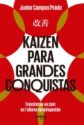 Kaizen para grandes conquistas - Junior Campos Prado