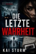 Cover-Bild zum Titel 'Die Letzte Wahrheit' von 'Kai Sturm'