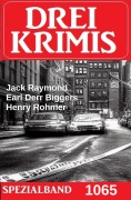 Cover-Bild zum Titel 'Drei Krimis Spezialband 1065' von 'Jack Raymond, Henry Rohmer, Earl Derr Biggers'
