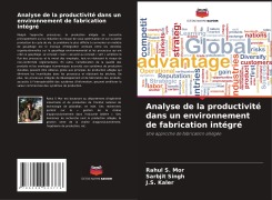 Cover-Bild zum Titel 'Analyse de la productivité dans un environnement de fabrication intégré' von 'Rahul S. Mor, Sarbjit Singh, J. S. Kaler'