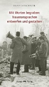Cover-Bild zum Titel 'Mit Worten begraben: Traueransprachen entwerfen und gestalten' von 'Klaus Dirschauer'