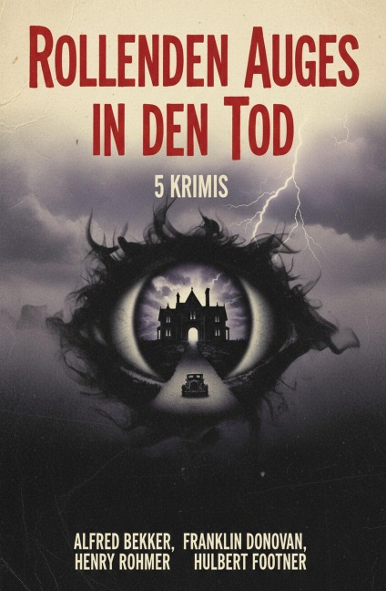Rollenden Auges in den Tod: 5 Krimis - Alfred Bekker, Henry Rohmer, Hulbert Footner, Franklin Donovan