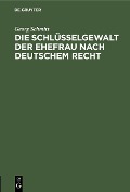 Cover-Bild zum Titel 'Die Schlüsselgewalt der Ehefrau nach deutschem Recht' von 'Georg Schmitt'