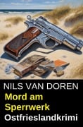 Cover-Bild zum Titel 'Mord am Sperrwerk: Ostfrieslandkrimi' von 'Nils van Doren'
