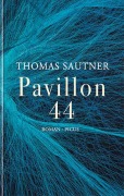 Cover-Bild zum Titel 'Pavillon 44' von 'Thomas Sautner'