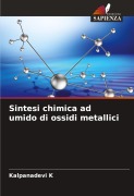 Sintesi chimica ad umido di ossidi metallici - Kalpanadevi K