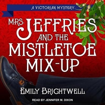 Mrs. Jeffries & the Mistletoe Mix-Up - Emily Brightwell