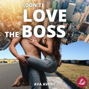 Cover-Bild zum Titel '(Don't) love the boss' von 'Ava Avery'