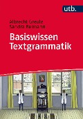 Basiswissen Textgrammatik - Albrecht Greule, Sandra Reimann