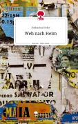 Weh nach Heim. Life is a Story - story.one - Katharina Hofer