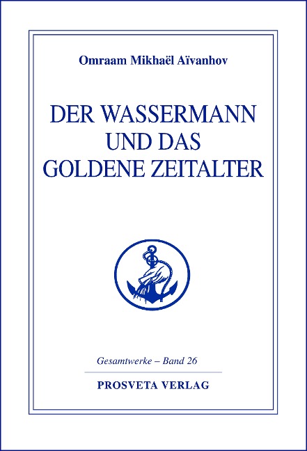 Der Wassermann und das Goldene Zeitalter - Teil 2 - Omraam Mikhaël Aïvanhov